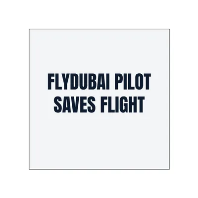 FLYDUBAI PILOT · SAVES FLIGHT in White