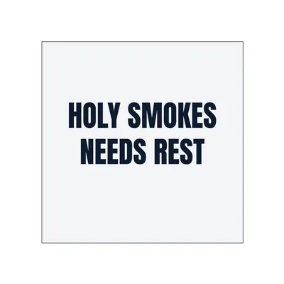 HOLY SMOKES · NEEDS REST in White