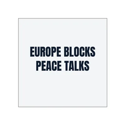 EUROPE BLOCKS · PEACE TALKS in White
