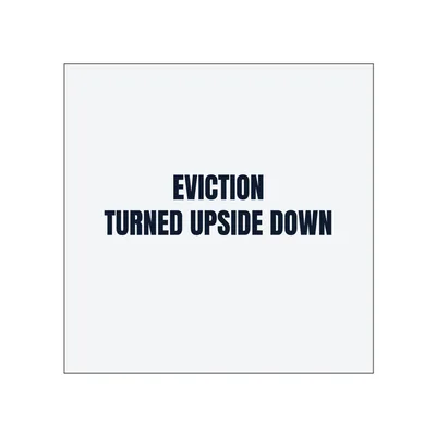 EVICTION · TURNED UPSIDE DOWN in White