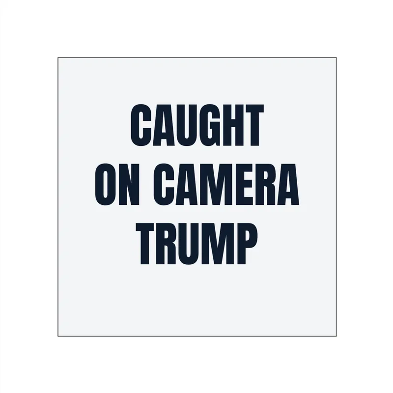 CAUGHT · ON CAMERA · TRUMP in White