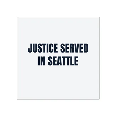 JUSTICE SERVED · IN SEATTLE in White