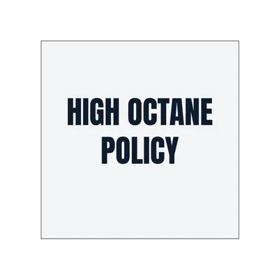 HIGH OCTANE · POLICY in White