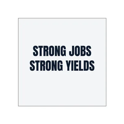 STRONG JOBS · STRONG YIELDS in White