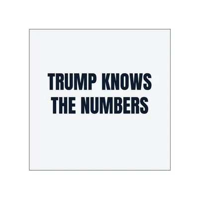 TRUMP KNOWS · THE NUMBERS in White