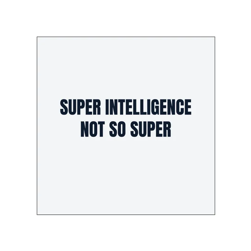 SUPER INTELLIGENCE · NOT SO SUPER in White