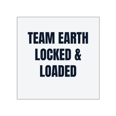 TEAM EARTH · LOCKED & · LOADED in White