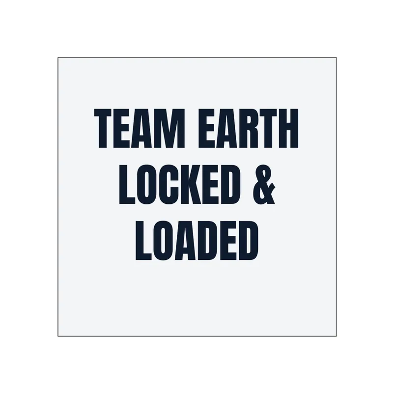TEAM EARTH · LOCKED & · LOADED in White