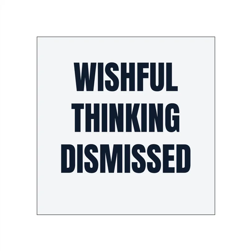 WISHFUL · THINKING · DISMISSED in White