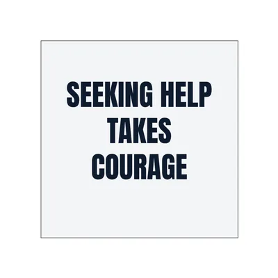 SEEKING HELP · TAKES · COURAGE in White