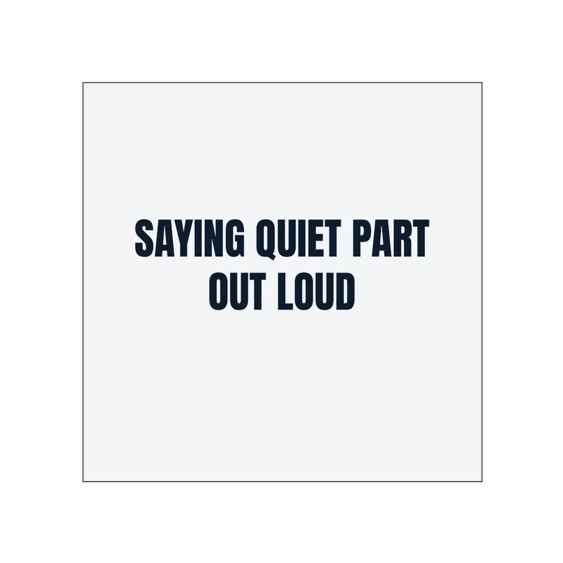 SAYING QUIET PART · OUT LOUD in White
