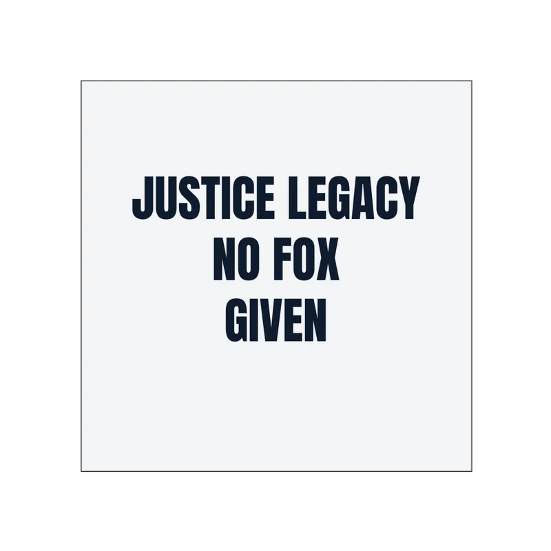 JUSTICE LEGACY · NO FOX · GIVEN in White