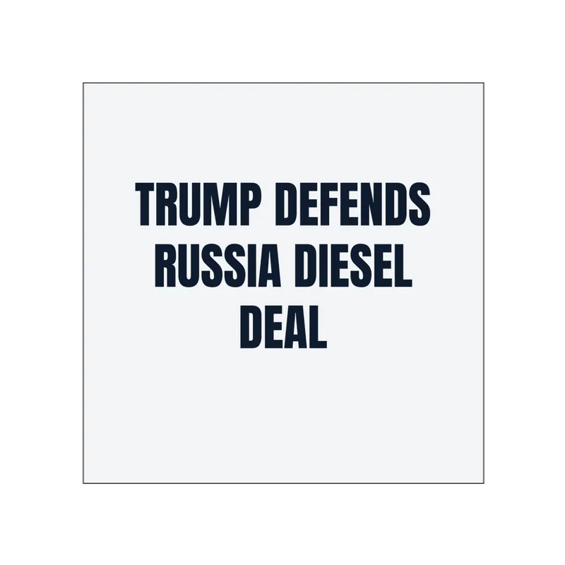 TRUMP DEFENDS · RUSSIA DIESEL · DEAL in White
