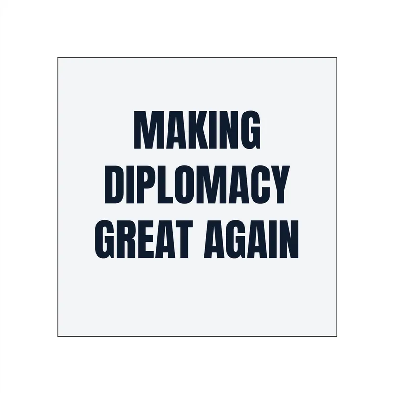 MAKING · DIPLOMACY · GREAT AGAIN in White