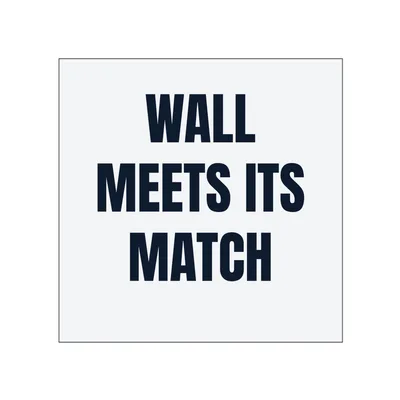 WALL · MEETS ITS · MATCH in White