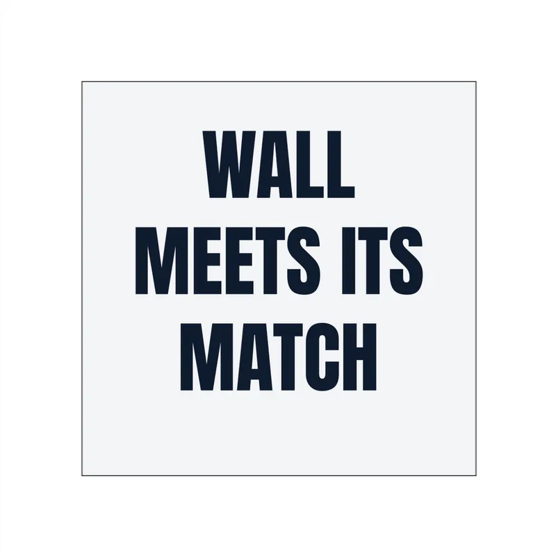 WALL · MEETS ITS · MATCH in White