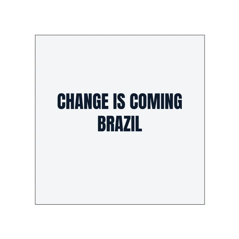 CHANGE IS COMING · BRAZIL in White