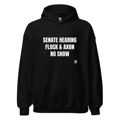 SENATE HEARING · FLOCK & AXON · NO SHOW in Black