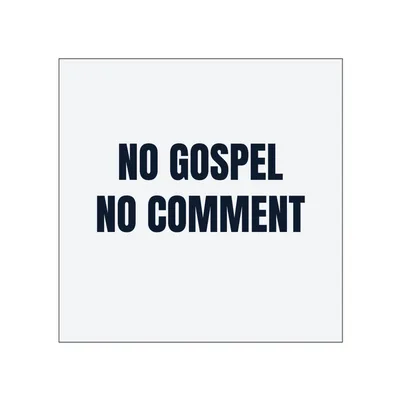 NO GOSPEL · NO COMMENT in White
