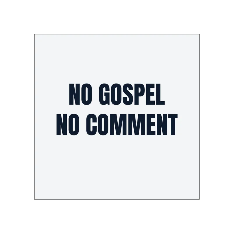 NO GOSPEL · NO COMMENT in White