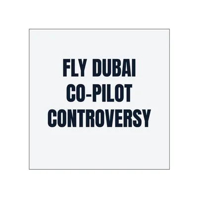 FLY DUBAI · CO-PILOT · CONTROVERSY in White
