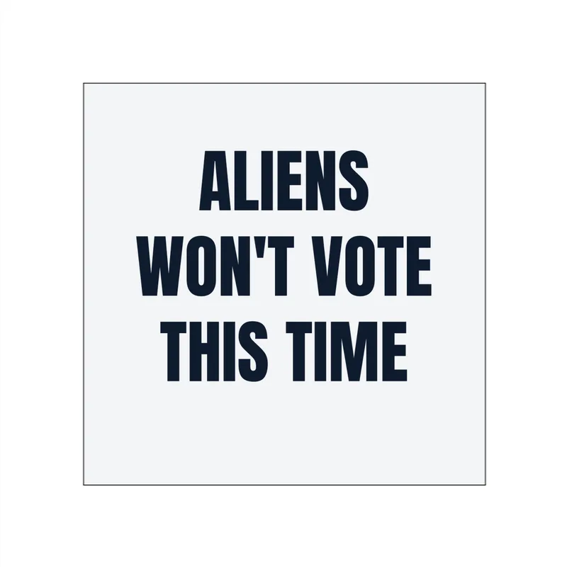 ALIENS · WON'T VOTE · THIS TIME in White