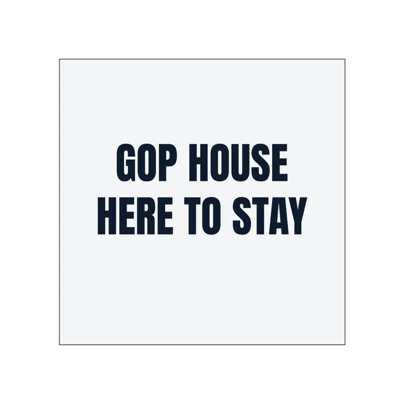 GOP HOUSE · HERE TO STAY in White