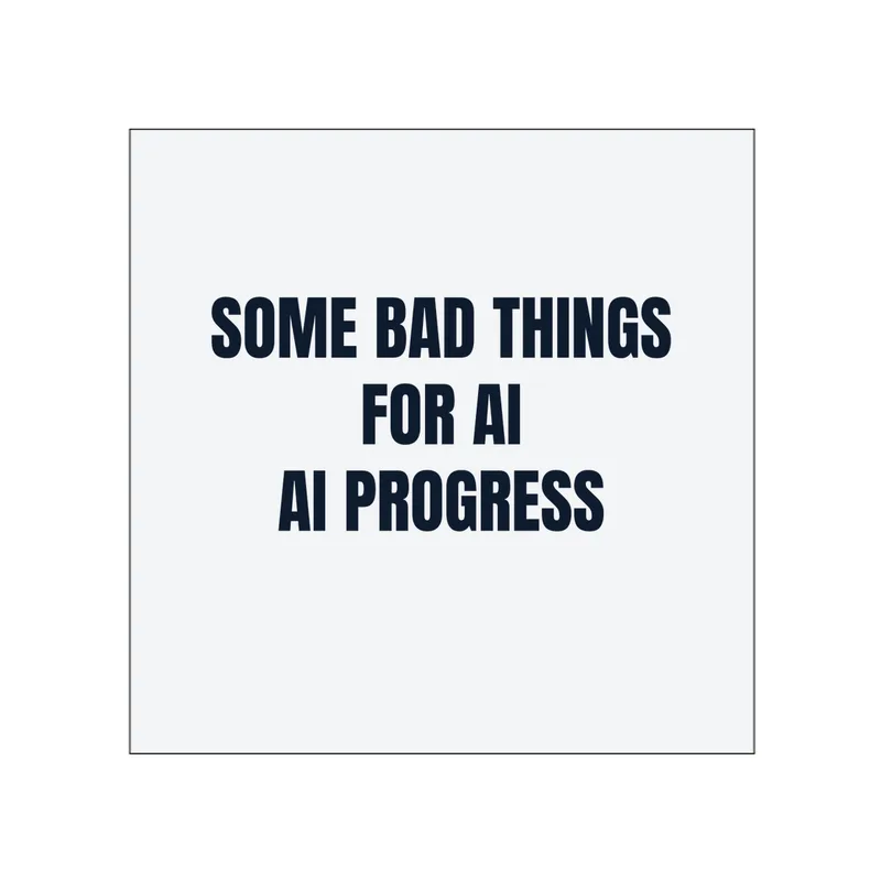SOME BAD THINGS · FOR AI · AI PROGRESS in White