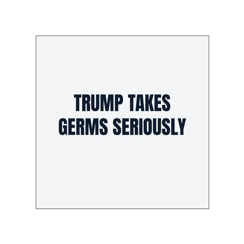 TRUMP TAKES · GERMS SERIOUSLY in White