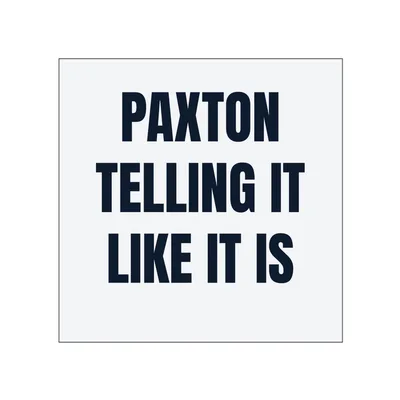 PAXTON · TELLING IT · LIKE IT IS in White