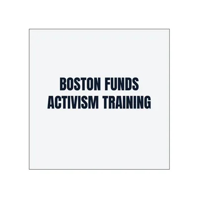 BOSTON FUNDS · ACTIVISM TRAINING in White