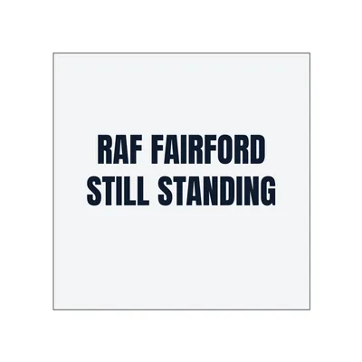 RAF FAIRFORD · STILL STANDING in White
