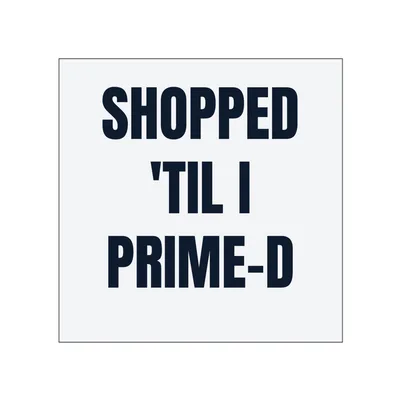 SHOPPED · 'TIL I · PRIME-D in White
