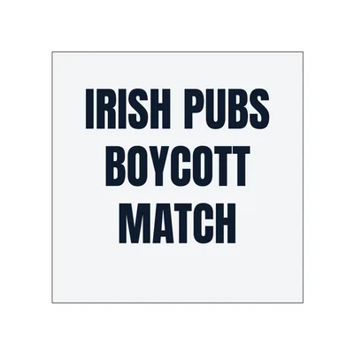 IRISH PUBS · BOYCOTT · MATCH in White