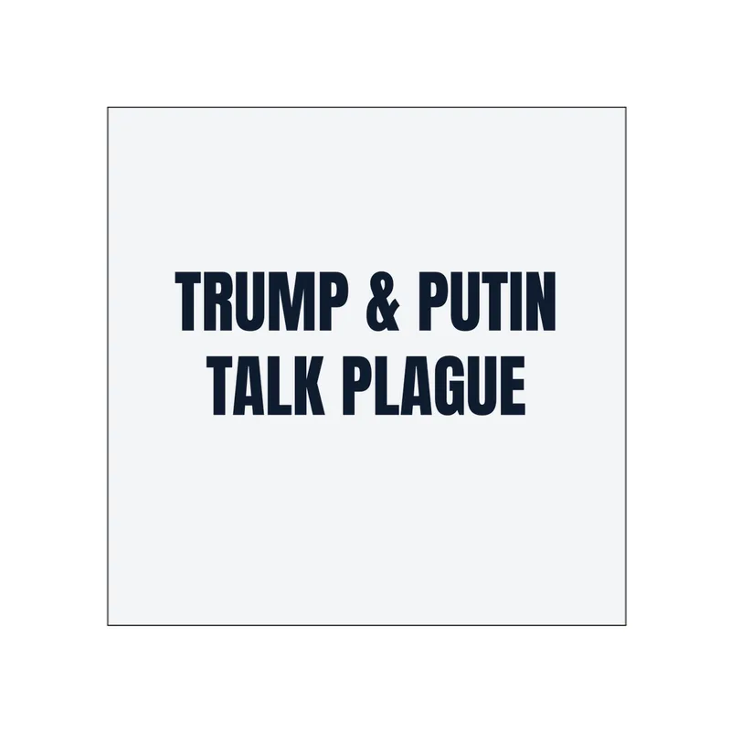 TRUMP & PUTIN · TALK PLAGUE in White