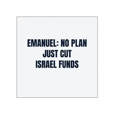 EMANUEL: NO PLAN · JUST CUT · ISRAEL FUNDS in White