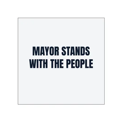 MAYOR STANDS · WITH THE PEOPLE in White