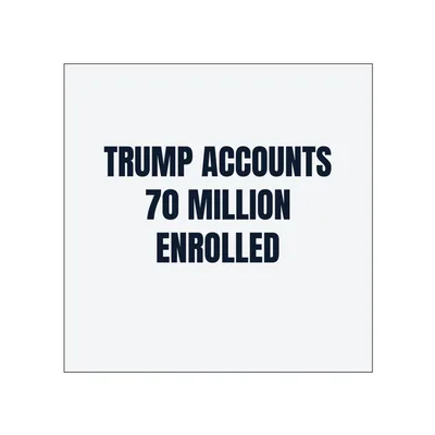 TRUMP ACCOUNTS · 70 MILLION · ENROLLED in White