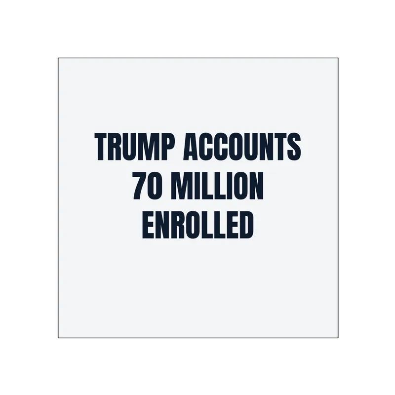 TRUMP ACCOUNTS · 70 MILLION · ENROLLED in White