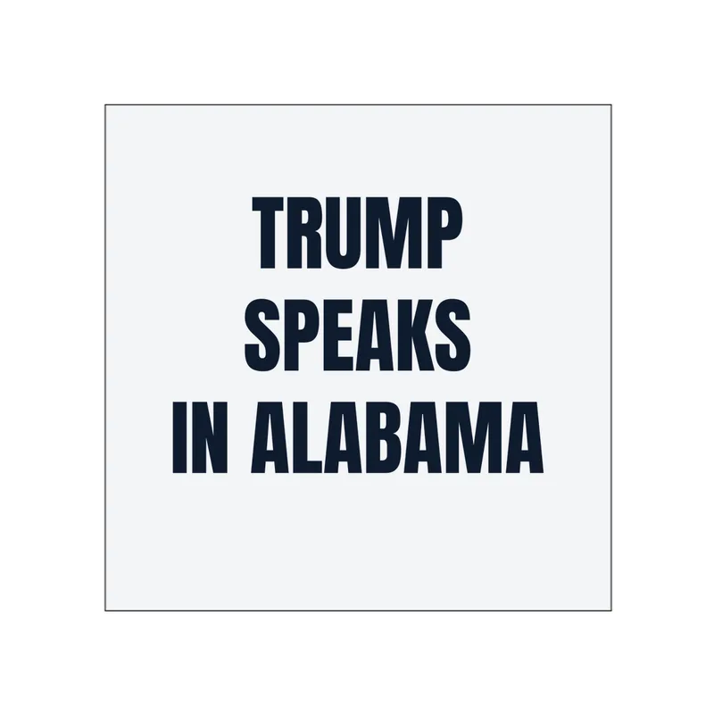 TRUMP · SPEAKS · IN ALABAMA in White