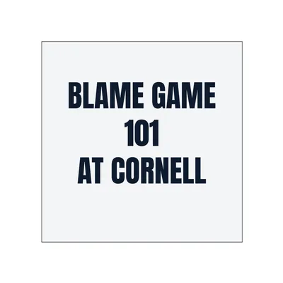 BLAME GAME · 101 · AT CORNELL in White