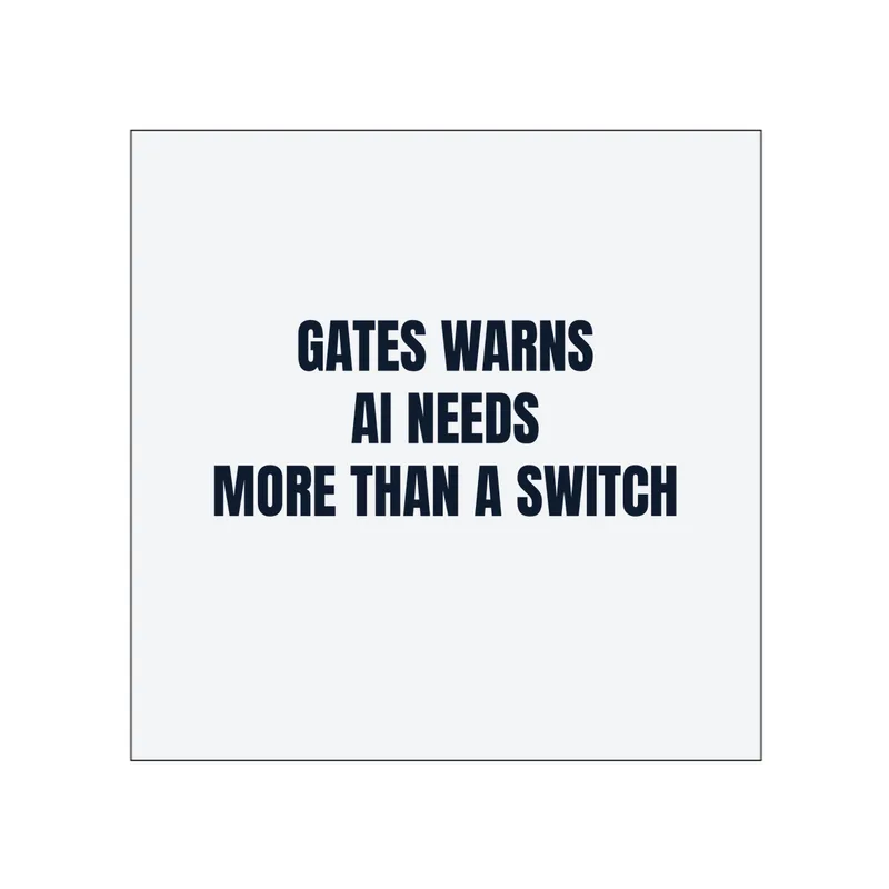 GATES WARNS · AI NEEDS · MORE THAN A SWITCH in White