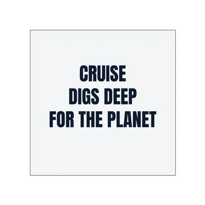 CRUISE · DIGS DEEP · FOR THE PLANET in White
