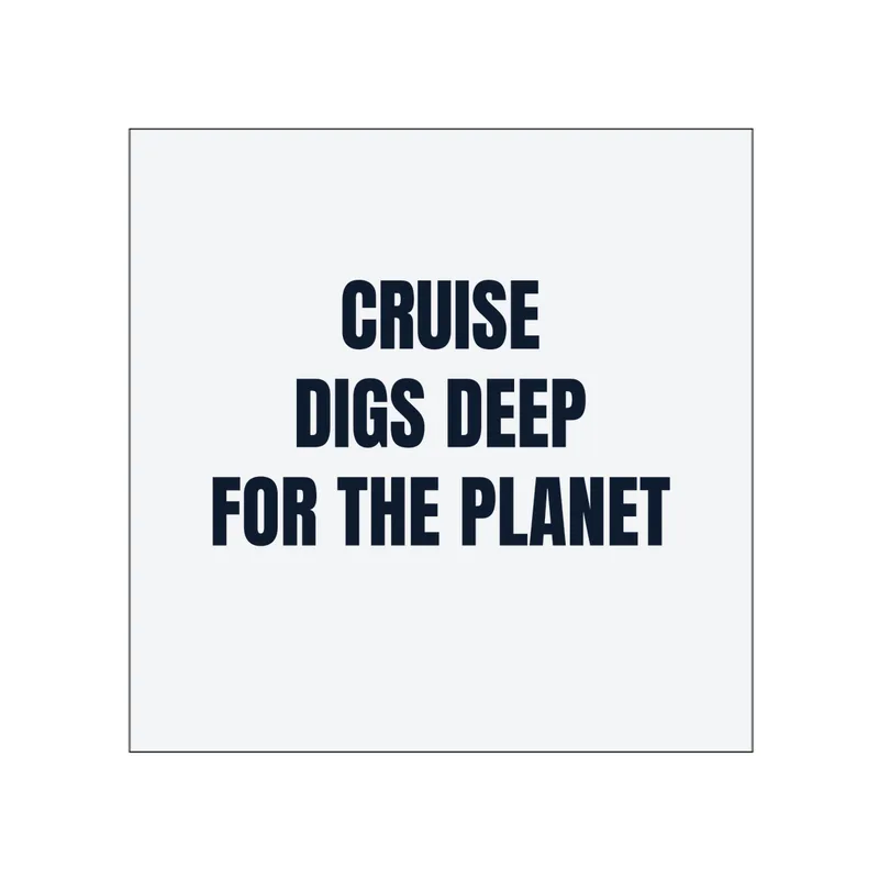 CRUISE · DIGS DEEP · FOR THE PLANET in White