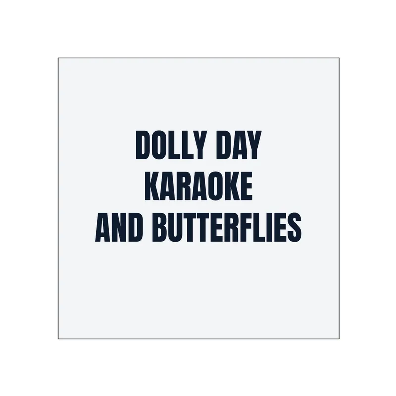 DOLLY DAY · KARAOKE · AND BUTTERFLIES in White