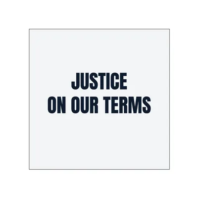 JUSTICE · ON OUR TERMS in White