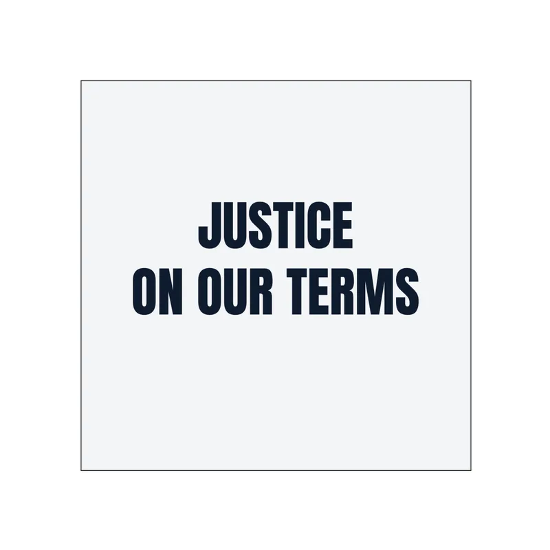 JUSTICE · ON OUR TERMS in White