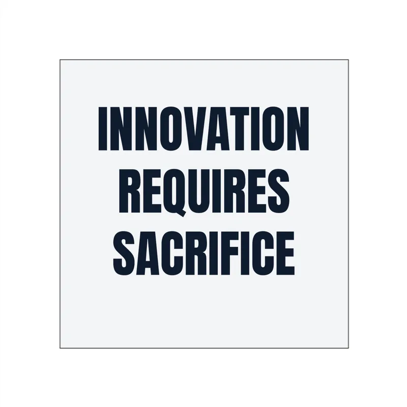INNOVATION · REQUIRES · SACRIFICE in White