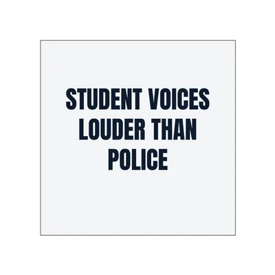 STUDENT VOICES · LOUDER THAN · POLICE in White