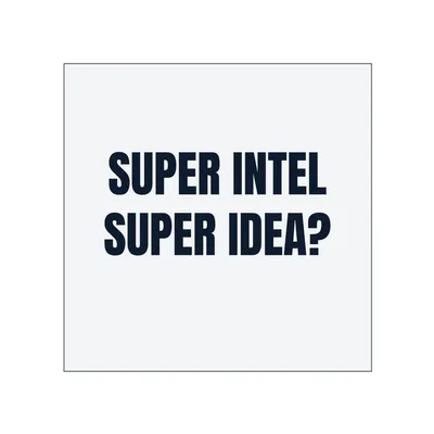 SUPER INTEL · SUPER IDEA? in White